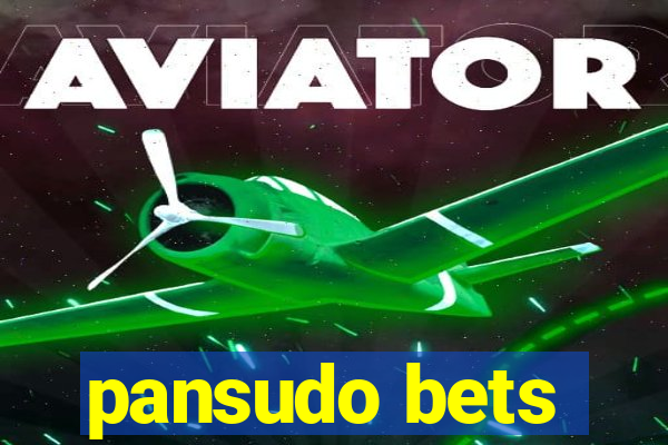 pansudo bets